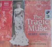The Tragic Muse written by Henry James performed by Gareth Armstrong on Audio CD (Unabridged)